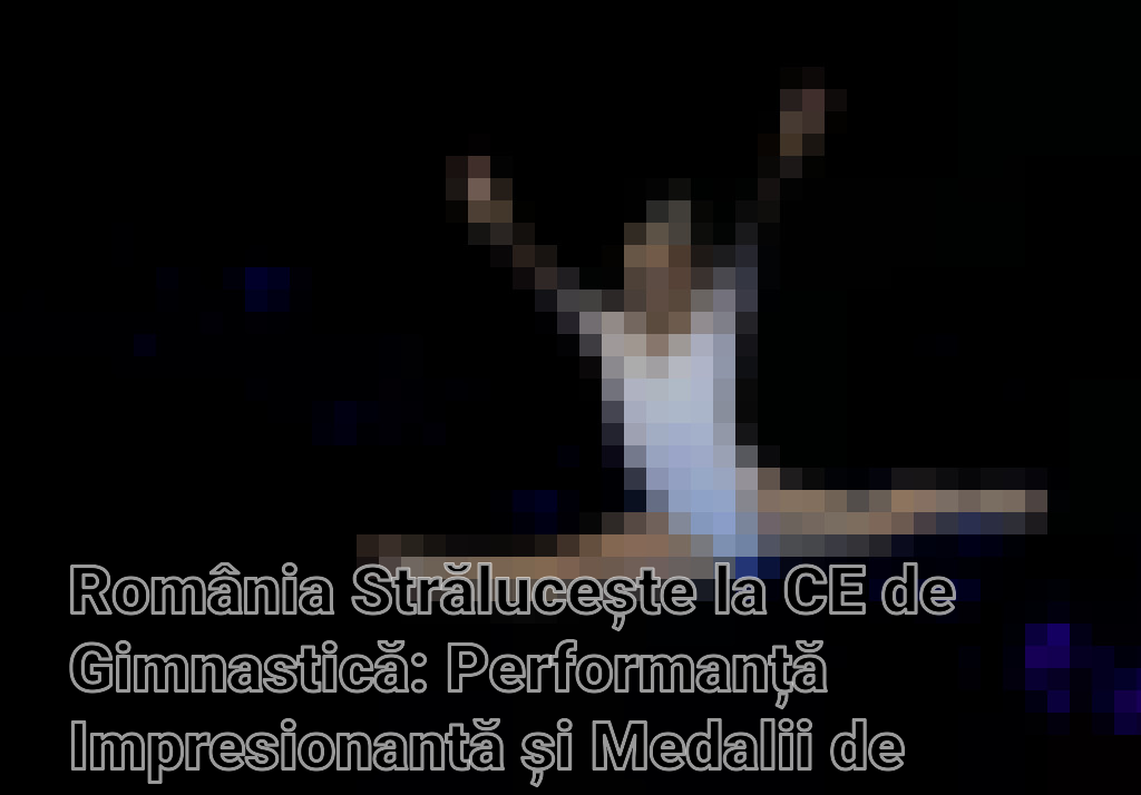 România Strălucește la CE de Gimnastică: Performanță Impresionantă și Medalii de Argint
