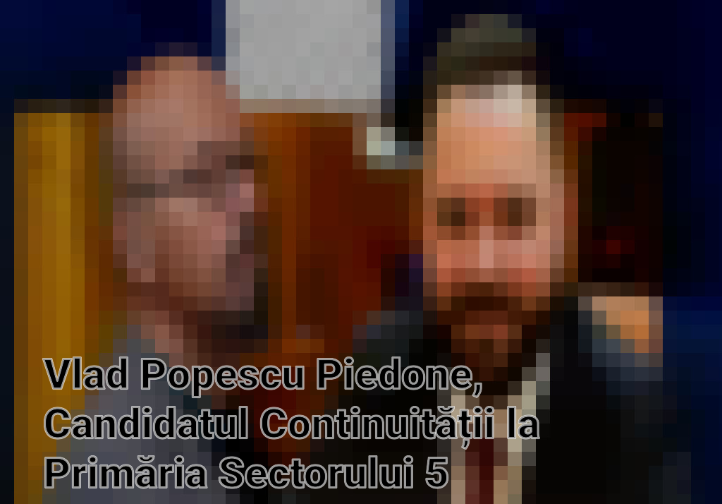 Vlad Popescu Piedone, Candidatul Continuității la Primăria Sectorului 5