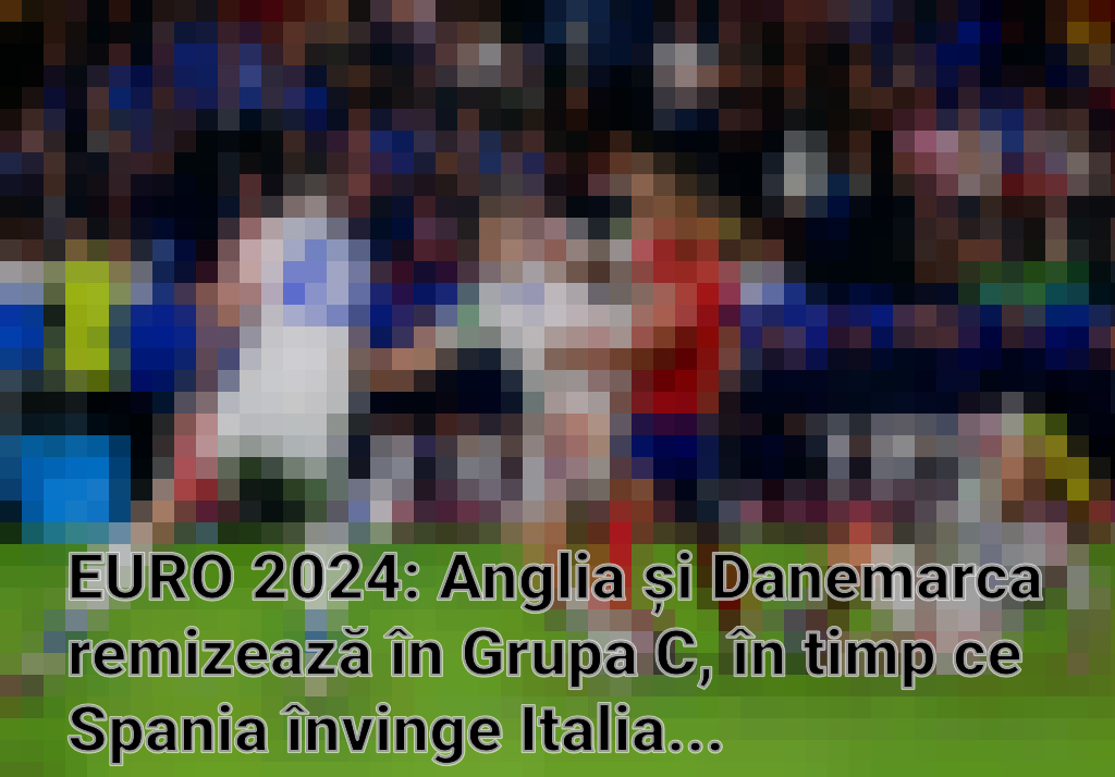 EURO 2024: Anglia și Danemarca remizează în Grupa C, în timp ce Spania învinge Italia cu un autogol în Grupa B Imagini