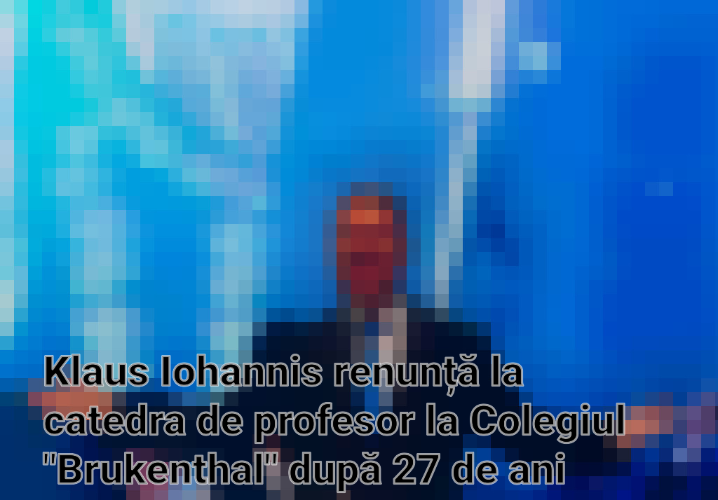 Klaus Iohannis renunță la catedra de profesor la Colegiul "Brukenthal" după 27 de ani Imagini