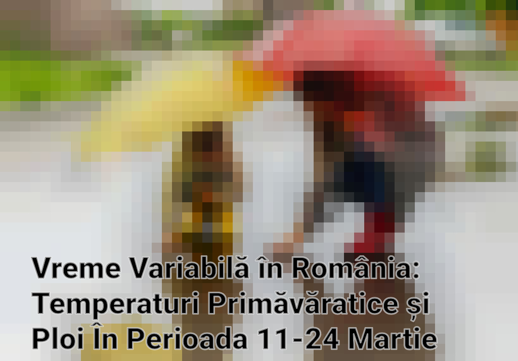 Vreme Variabilă în România: Temperaturi Primăvăratice și Ploi În Perioada 11-24 Martie