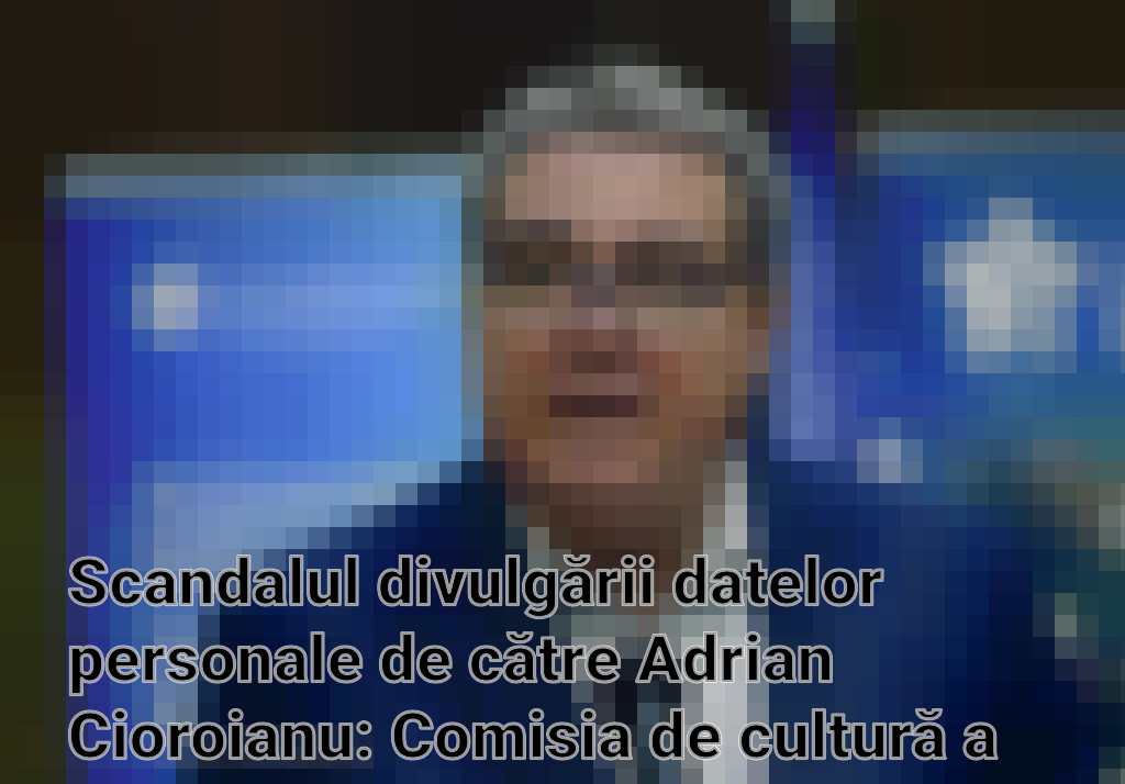 Scandalul divulgării datelor personale de către Adrian Cioroianu: Comisia de cultură a Camerei Deputaților intervine Imagini