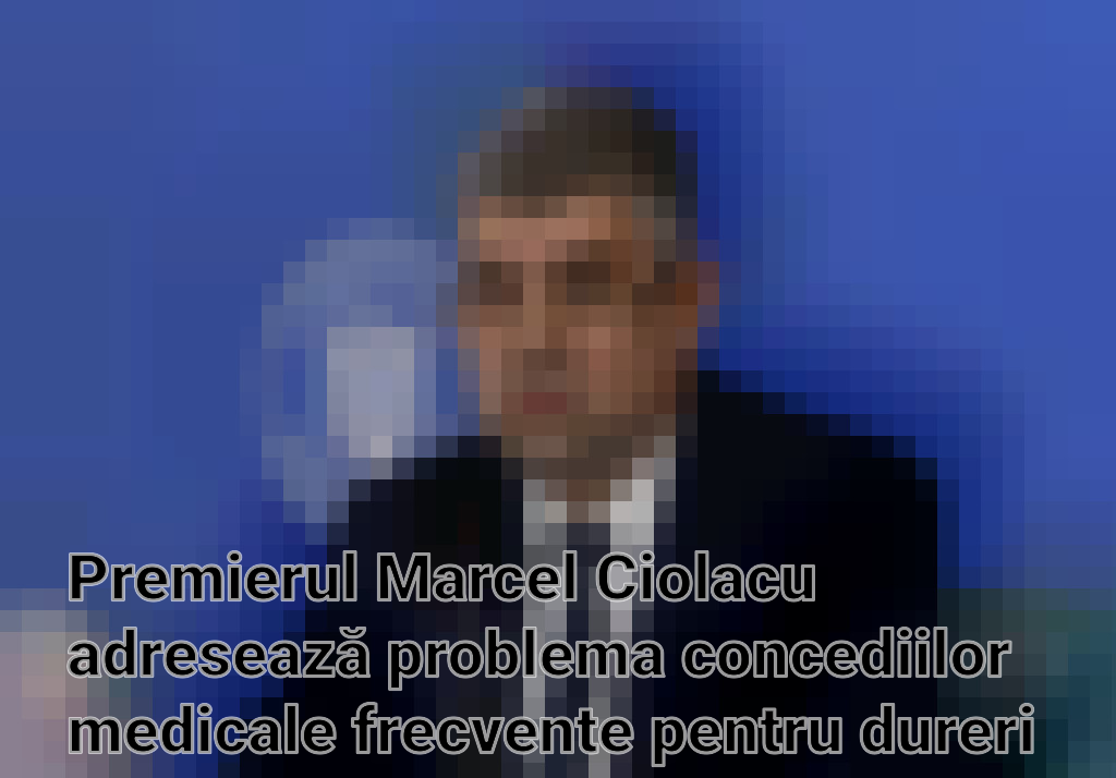 Premierul Marcel Ciolacu adresează problema concediilor medicale frecvente pentru dureri de spate și răceli