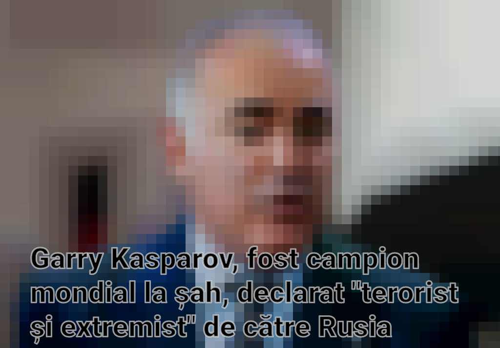 Garry Kasparov, fost campion mondial la șah, declarat "terorist și extremist" de către Rusia Imagini