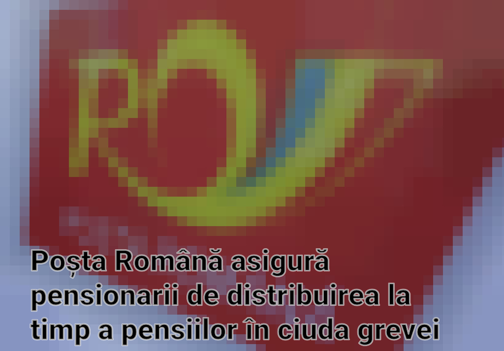 Poșta Română asigură pensionarii de distribuirea la timp a pensiilor în ciuda grevei anunțate pentru 1 aprilie