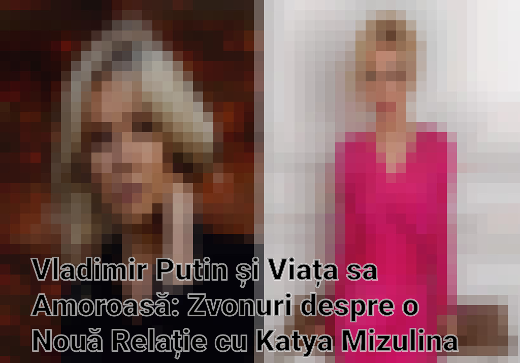 Vladimir Putin și Viața sa Amoroasă: Zvonuri despre o Nouă Relație cu Katya Mizulina Imagini
