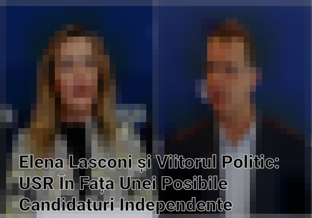 Elena Lasconi și Viitorul Politic: USR În Fața Unei Posibile Candidaturi Independente Imagini