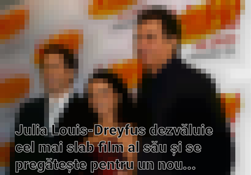 Julia Louis-Dreyfus dezvăluie cel mai slab film al său și se pregătește pentru un nou proiect cu Sebastian Stan