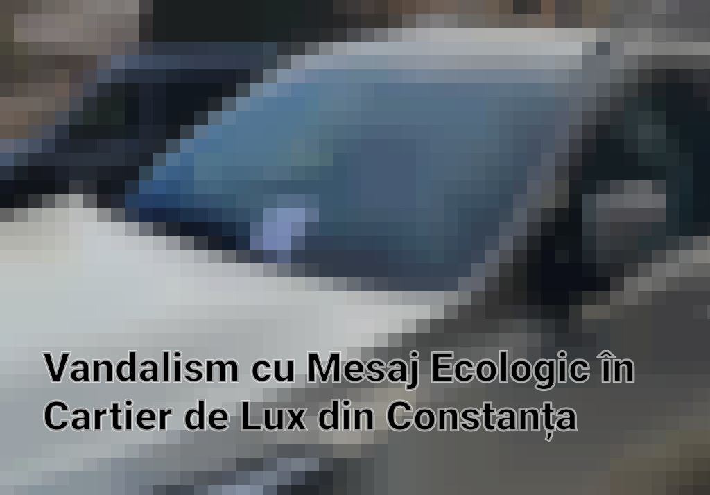Vandalism cu Mesaj Ecologic în Cartier de Lux din Constanța Imagini