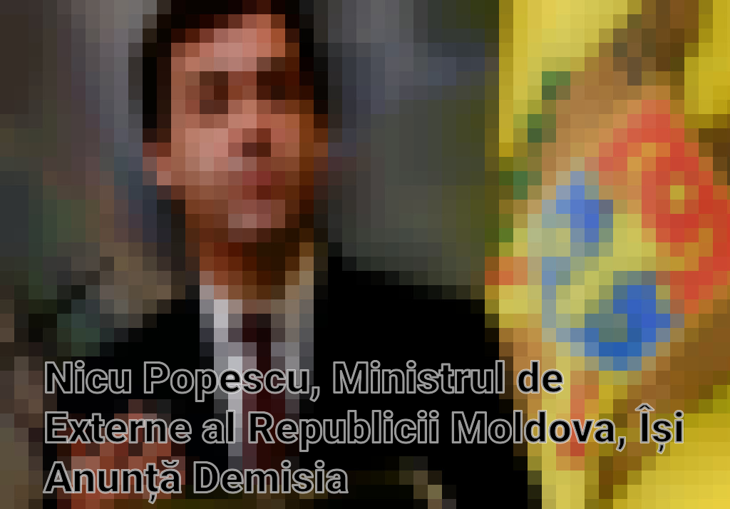 Nicu Popescu, Ministrul de Externe al Republicii Moldova, Își Anunță Demisia Imagini