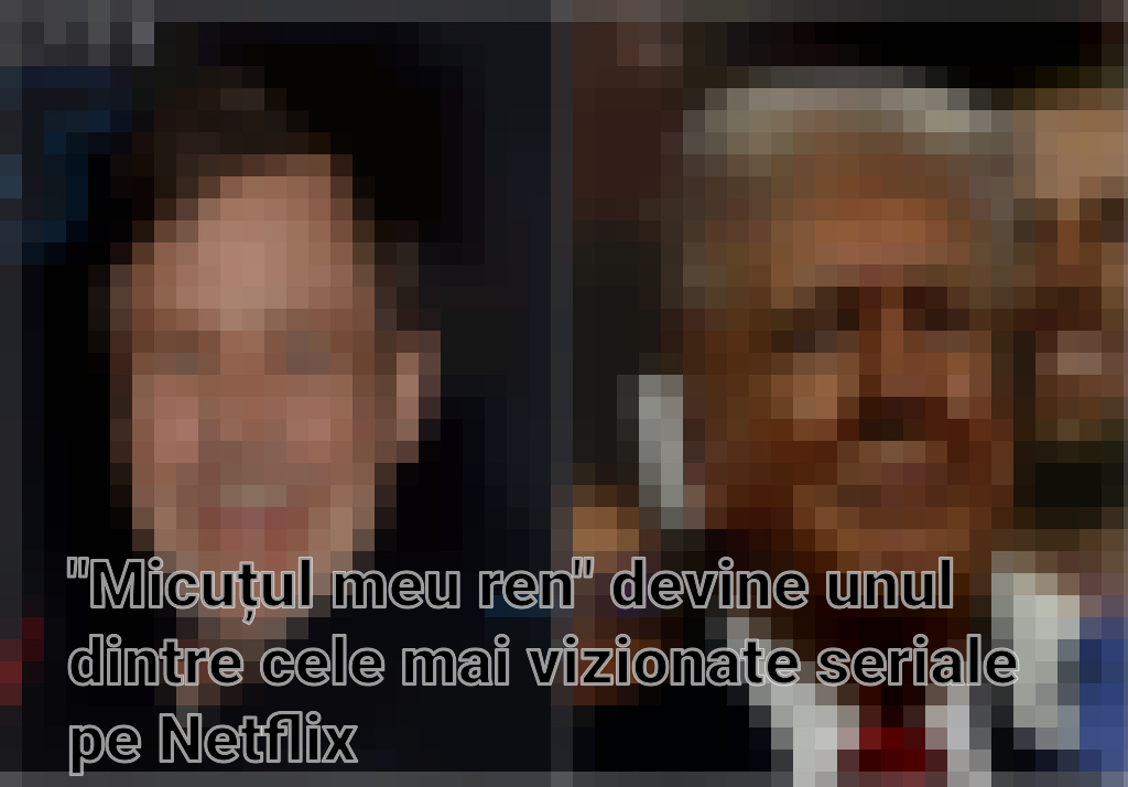 "Micuțul meu ren" devine unul dintre cele mai vizionate seriale pe Netflix