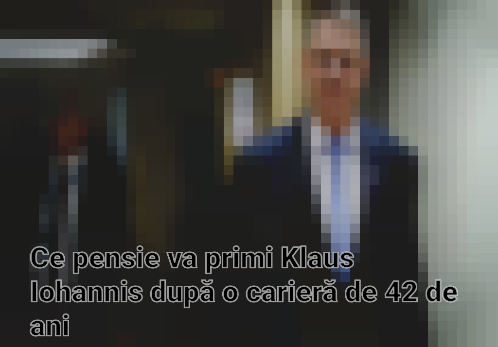 Ce pensie va primi Klaus Iohannis după o carieră de 42 de ani