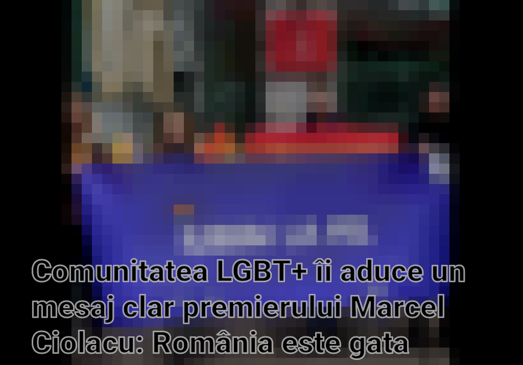 Comunitatea LGBT+ îi aduce un mesaj clar premierului Marcel Ciolacu: România este gata pentru parteneriatul civil Imagini