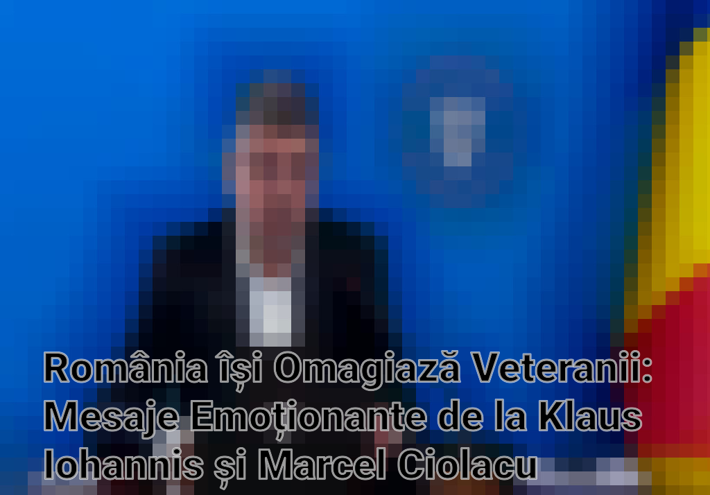 România își Omagiază Veteranii: Mesaje Emoționante de la Klaus Iohannis și Marcel Ciolacu