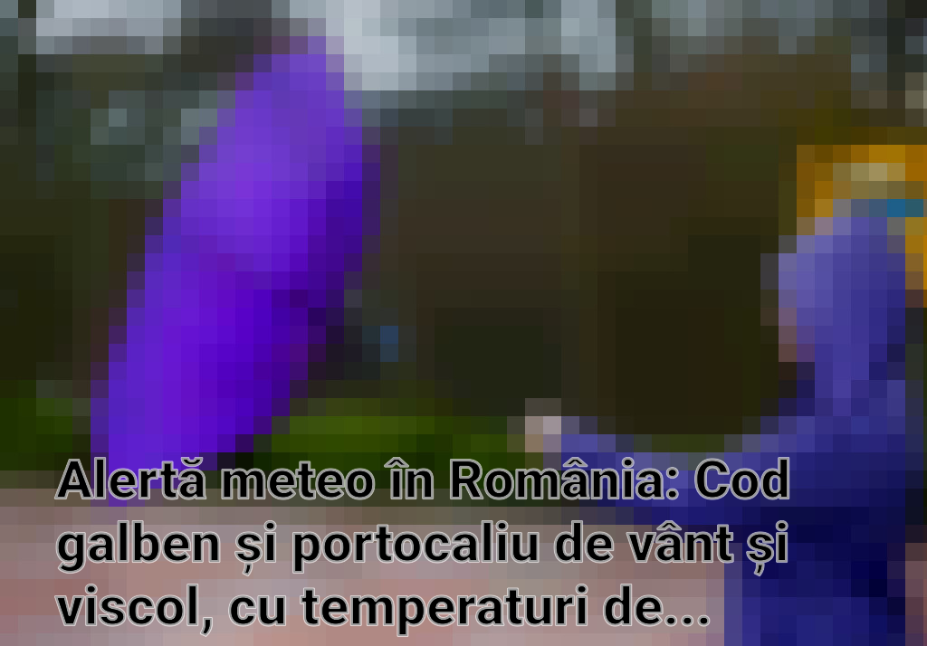 Alertă meteo în România: Cod galben și portocaliu de vânt și viscol, cu temperaturi de primăvară în Capitală Imagini