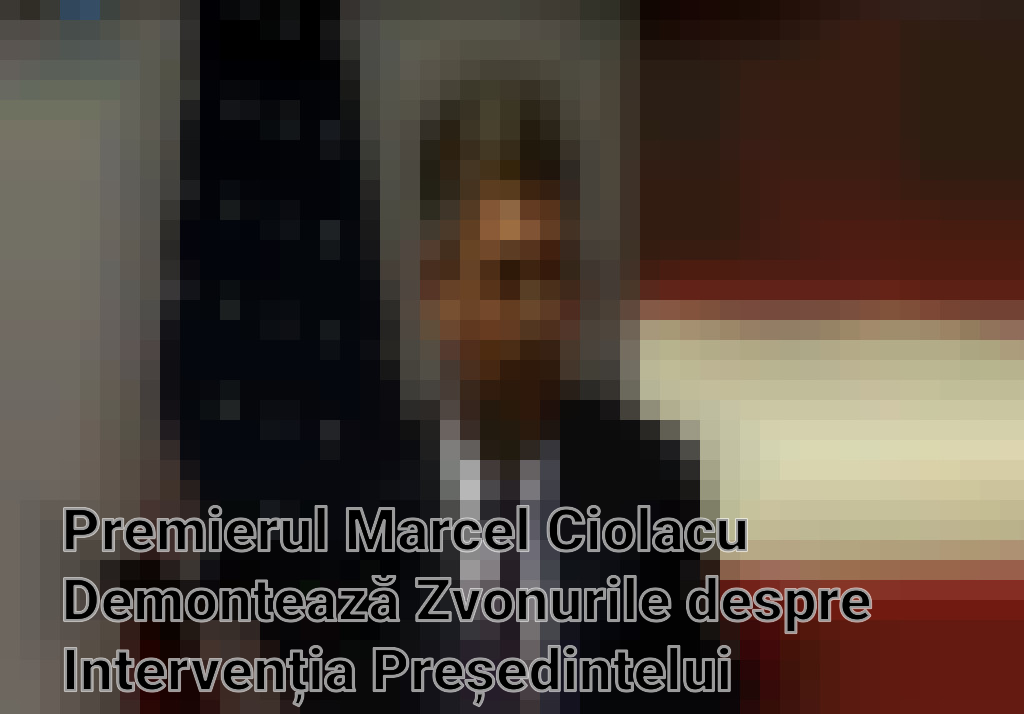 Premierul Marcel Ciolacu Demontează Zvonurile despre Intervenția Președintelui Iohannis în Rezolvarea Protestelor Imagini