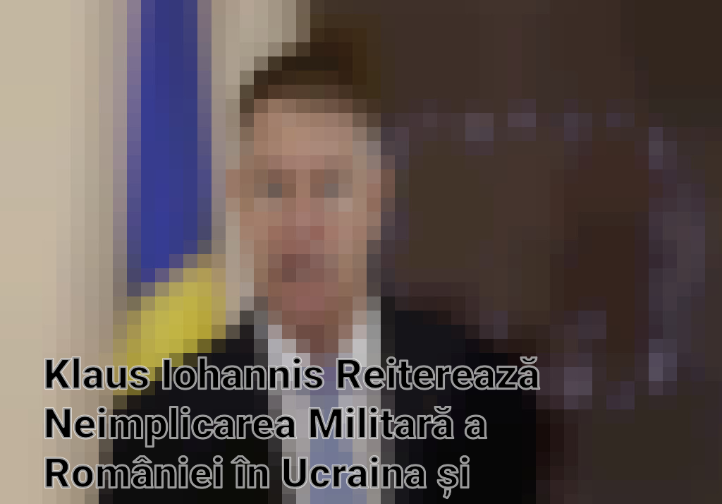 Klaus Iohannis Reiterează Neimplicarea Militară a României în Ucraina și Subliniază Importanța Apărării Antiaeriene Imagini