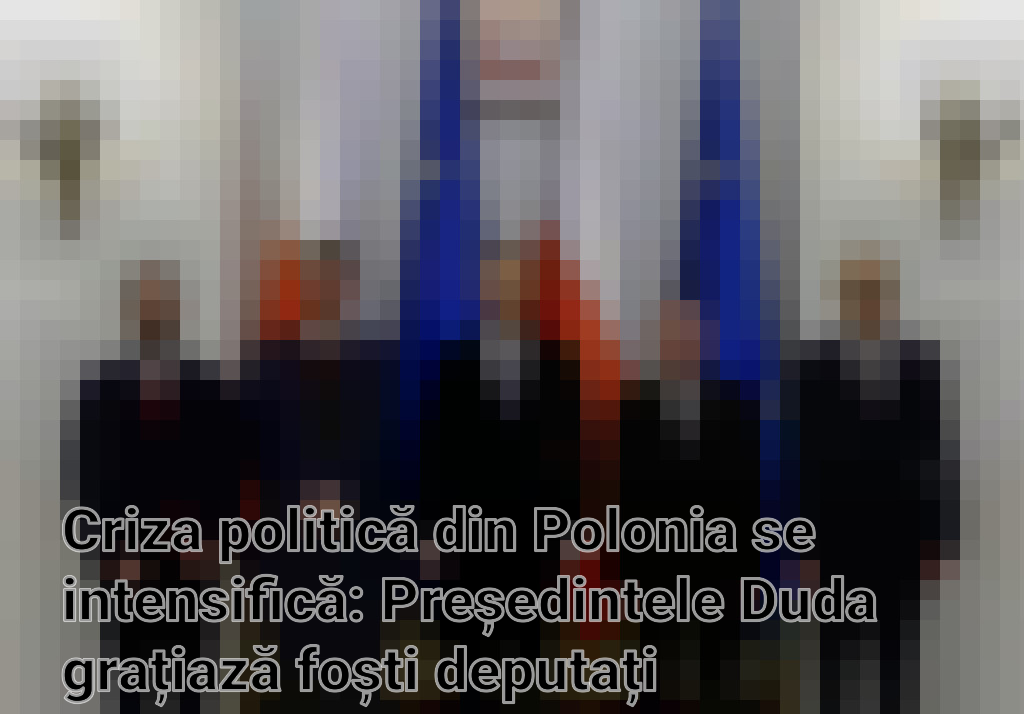 Criza politică din Polonia se intensifică: Președintele Duda grațiază foști deputați condamnați Imagini