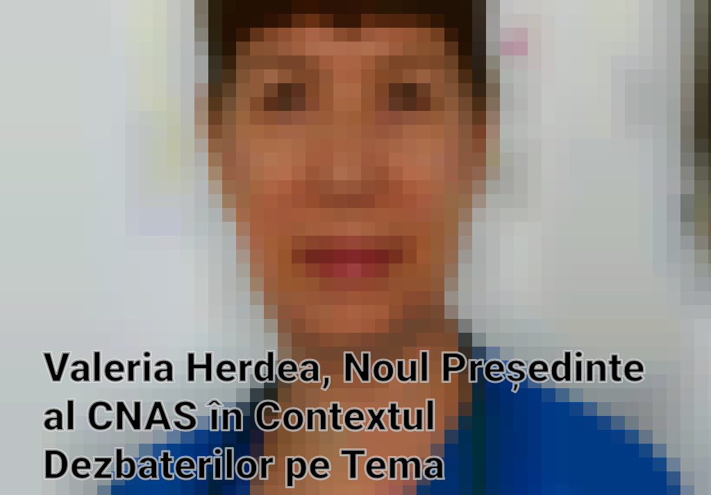 Valeria Herdea, Noul Președinte al CNAS în Contextul Dezbaterilor pe Tema Decontărilor Medicale Imagini