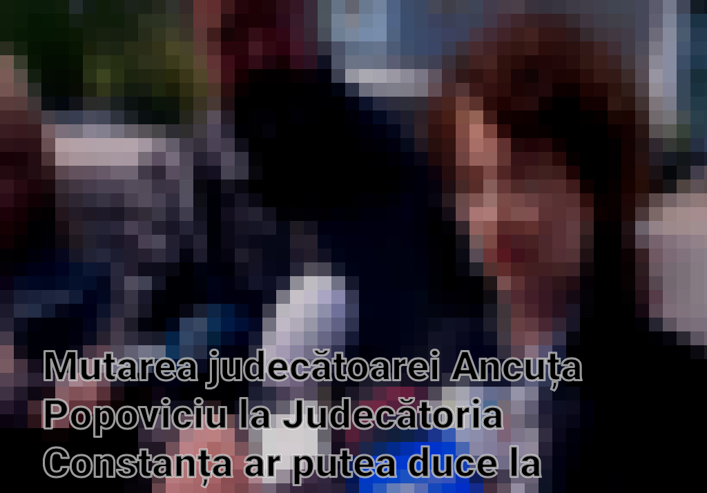 Mutarea judecătoarei Ancuța Popoviciu la Judecătoria Constanța ar putea duce la reluarea dosarului accidentului de la 2 Mai Imagini