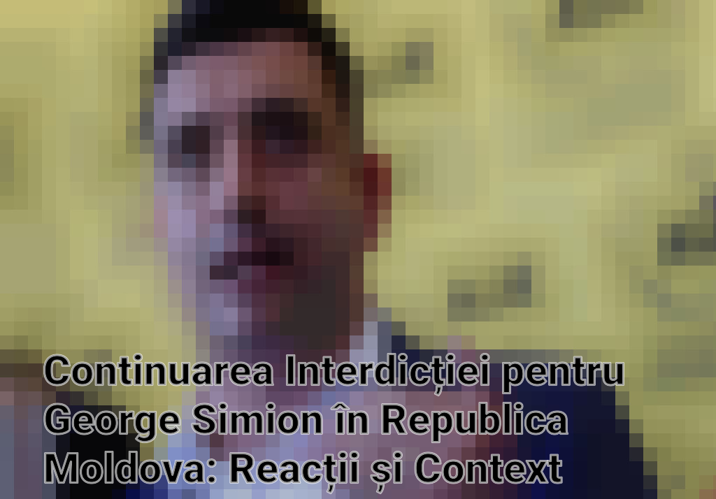 Continuarea Interdicției pentru George Simion în Republica Moldova: Reacții și Context Politic Imagini