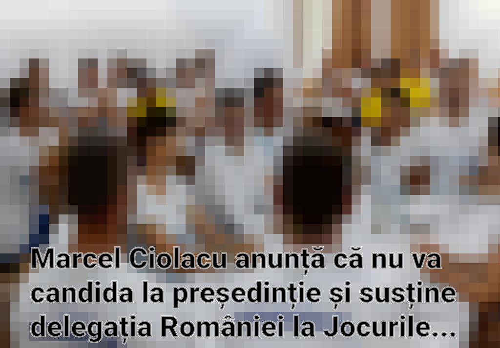 Marcel Ciolacu anunță că nu va candida la președinție și susține delegația României la Jocurile Olimpice de la Paris