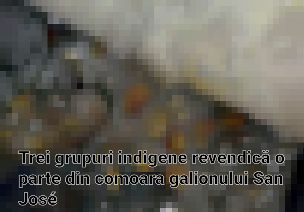 Trei grupuri indigene revendică o parte din comoara galionului San José Imagini