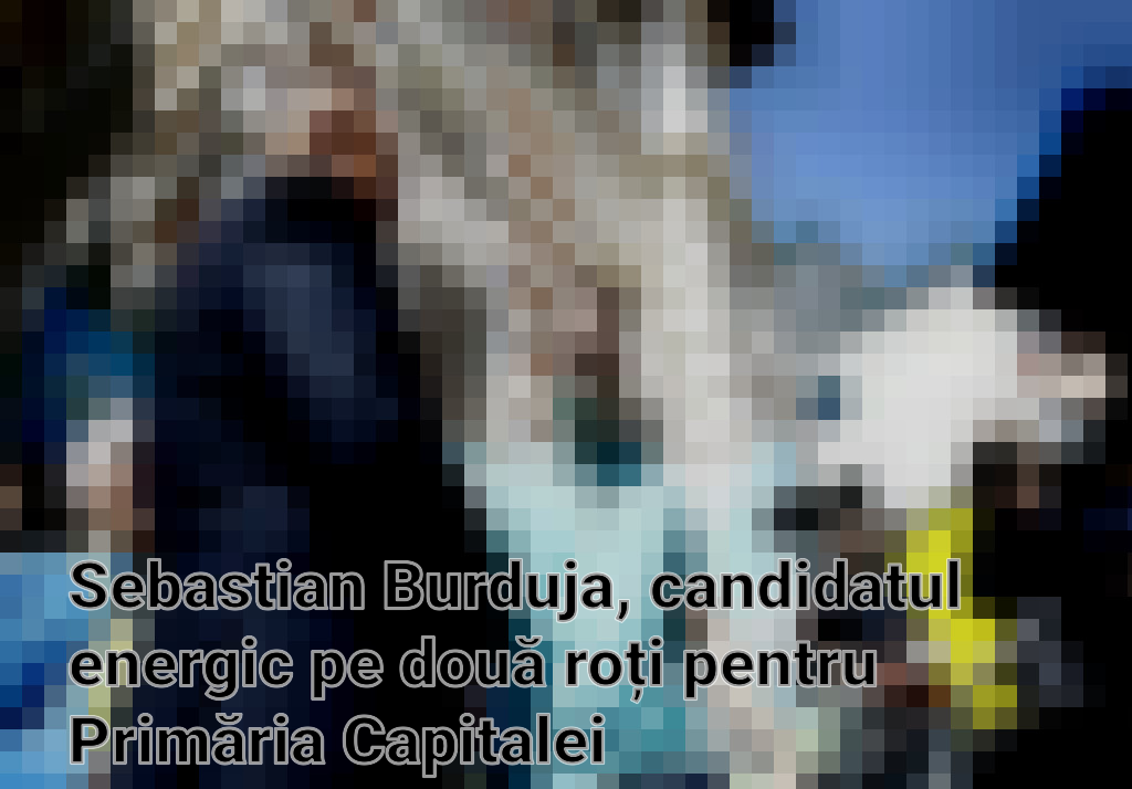 Sebastian Burduja, candidatul energic pe două roți pentru Primăria Capitalei