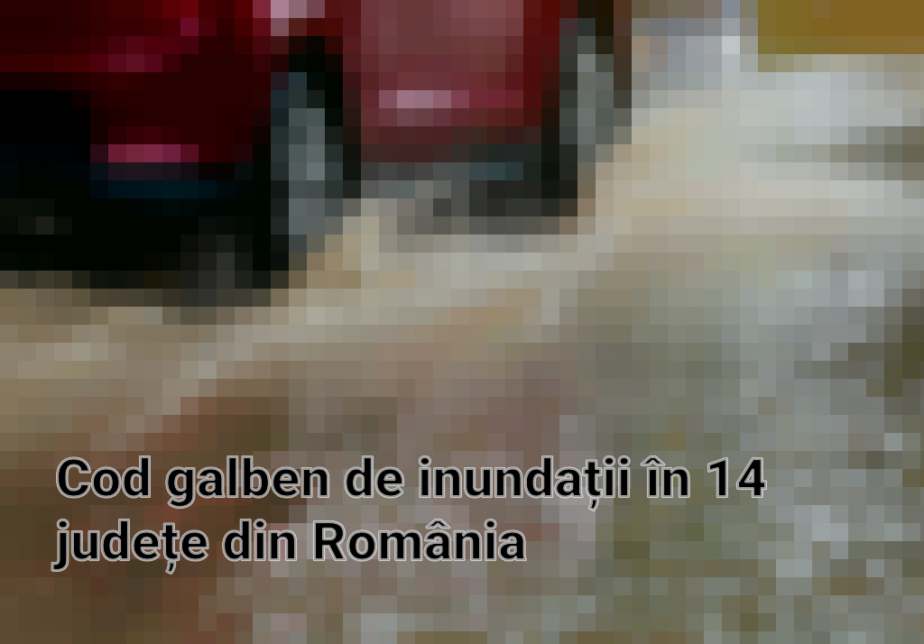 Cod galben de inundații în 14 județe din România