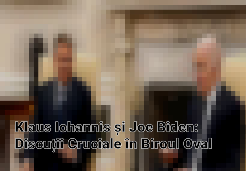 Klaus Iohannis și Joe Biden: Discuții Cruciale în Biroul Oval Imagini