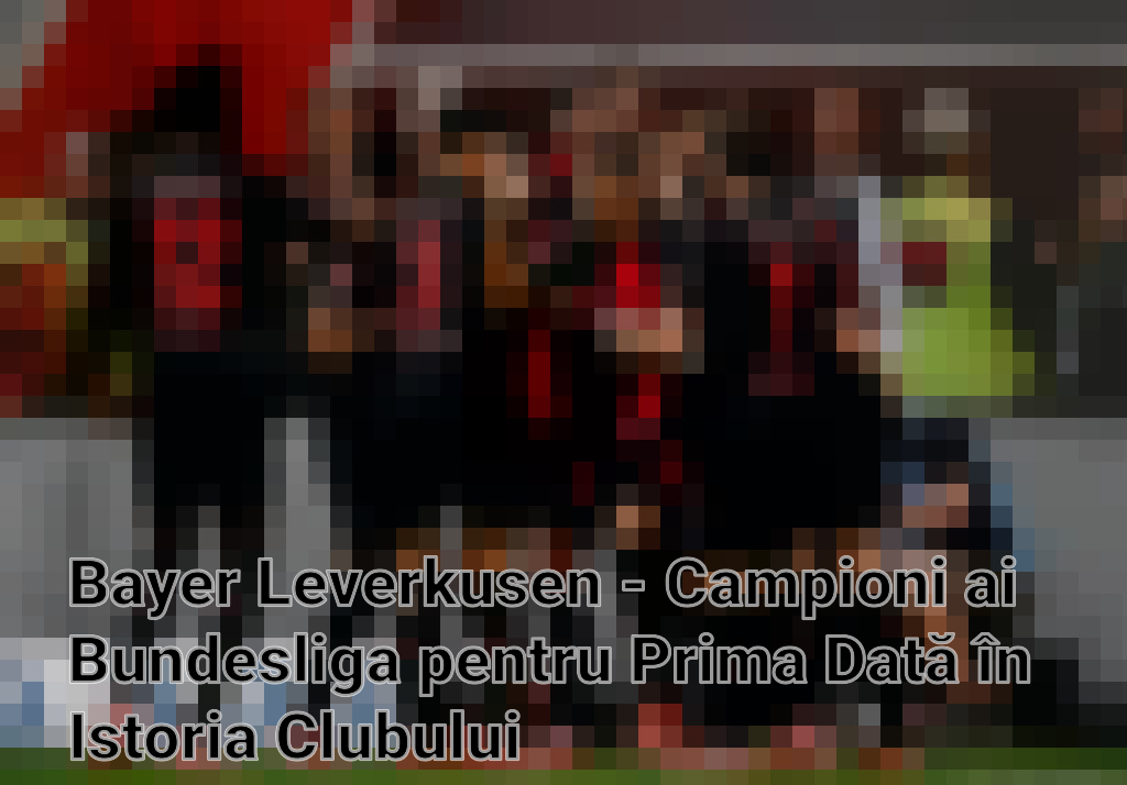 Bayer Leverkusen - Campioni ai Bundesliga pentru Prima Dată în Istoria Clubului Imagini