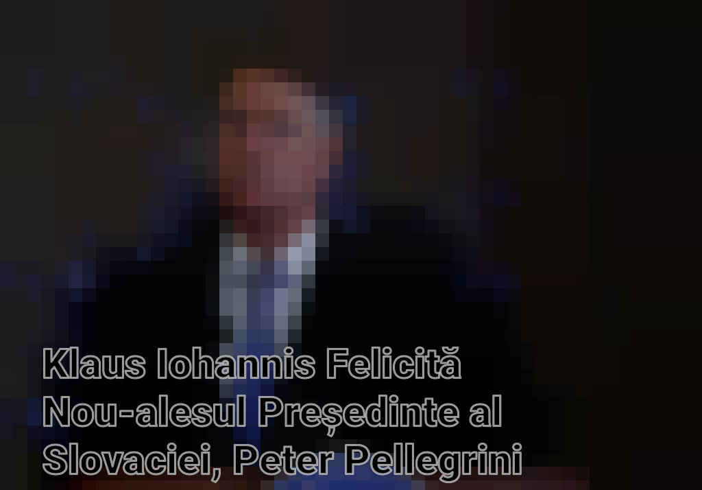 Klaus Iohannis Felicită Nou-alesul Președinte al Slovaciei, Peter Pellegrini Imagini