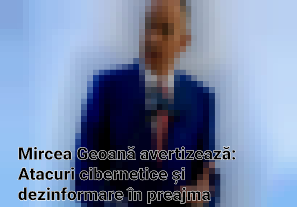 Mircea Geoană avertizează: Atacuri cibernetice și dezinformare în preajma alegerilor din România Imagini