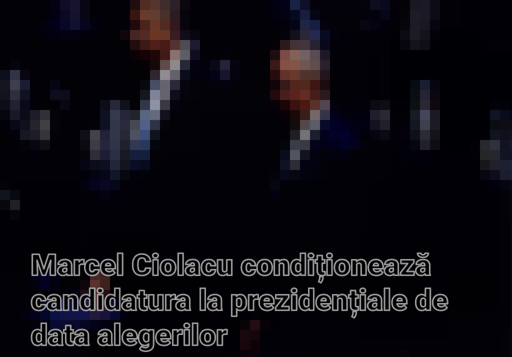 Marcel Ciolacu condiționează candidatura la prezidențiale de data alegerilor Imagini