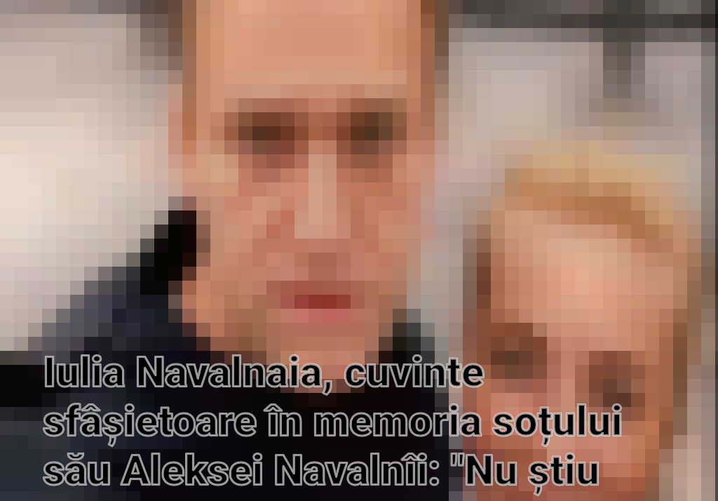 Iulia Navalnaia, cuvinte sfâșietoare în memoria soțului său Aleksei Navalnîi: "Nu știu cum să trăiesc fără tine!" Imagini