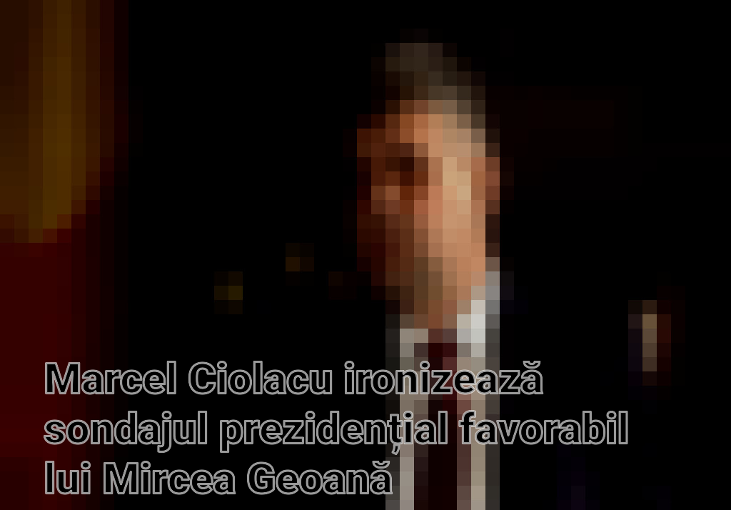 Marcel Ciolacu ironizează sondajul prezidențial favorabil lui Mircea Geoană