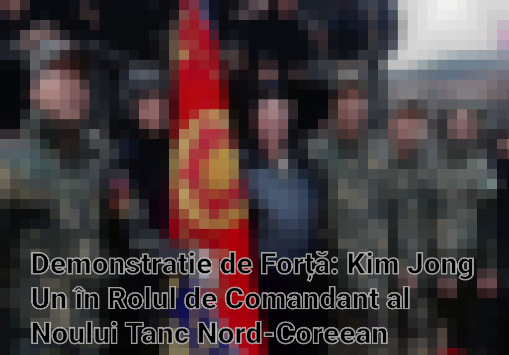 Demonstratie de Forță: Kim Jong Un în Rolul de Comandant al Noului Tanc Nord-Coreean Imagini