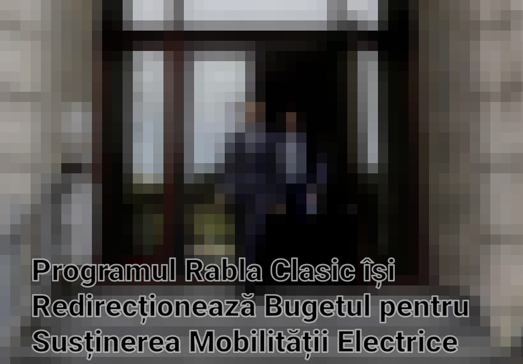 Programul Rabla Clasic își Redirecționează Bugetul pentru Susținerea Mobilității Electrice Imagini