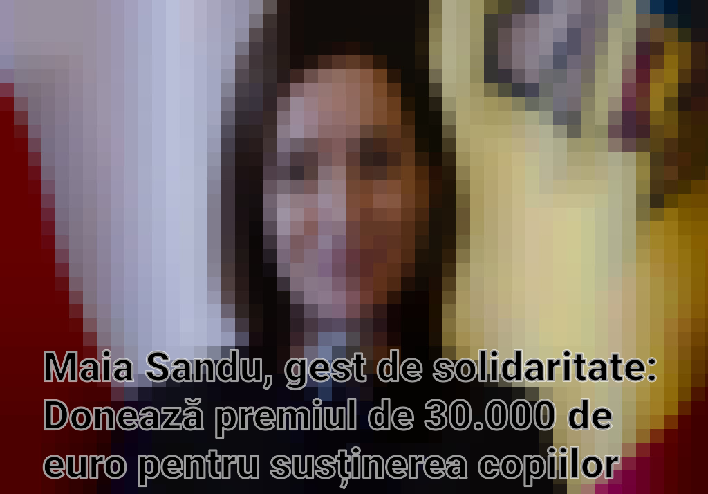 Maia Sandu, gest de solidaritate: Donează premiul de 30.000 de euro pentru susținerea copiilor cu sindromul Down Imagini