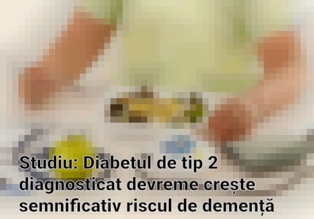 Studiu: Diabetul de tip 2 diagnosticat devreme crește semnificativ riscul de demență