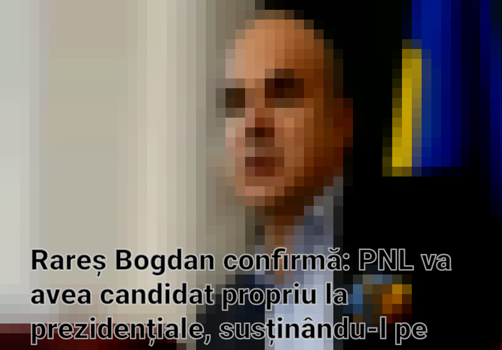 Rareș Bogdan confirmă: PNL va avea candidat propriu la prezidențiale, susținându-l pe Nicolae Ciucă