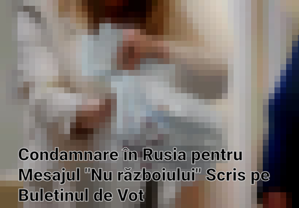 Condamnare în Rusia pentru Mesajul "Nu războiului" Scris pe Buletinul de Vot Imagini